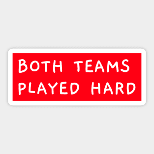 Both Teams Played Hard Sticker